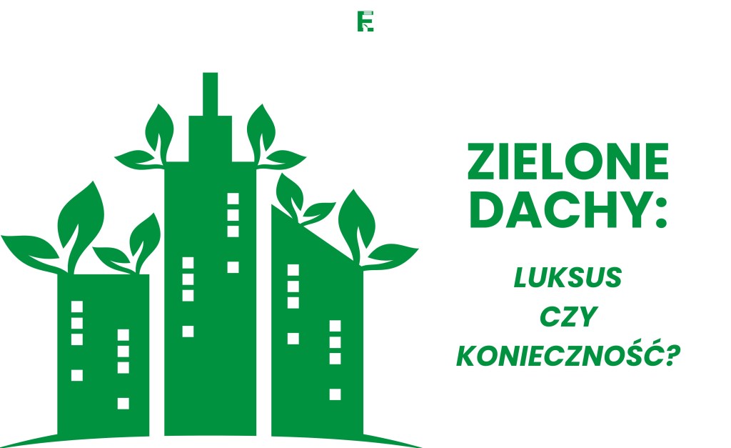 Zielone dachy – estetyka czy konieczność?&nbsp;🌿🏢