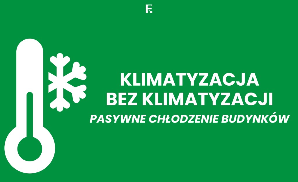 Klimatyzacja bez klimatyzacji – pasywne chłodzenie&nbsp;budynków