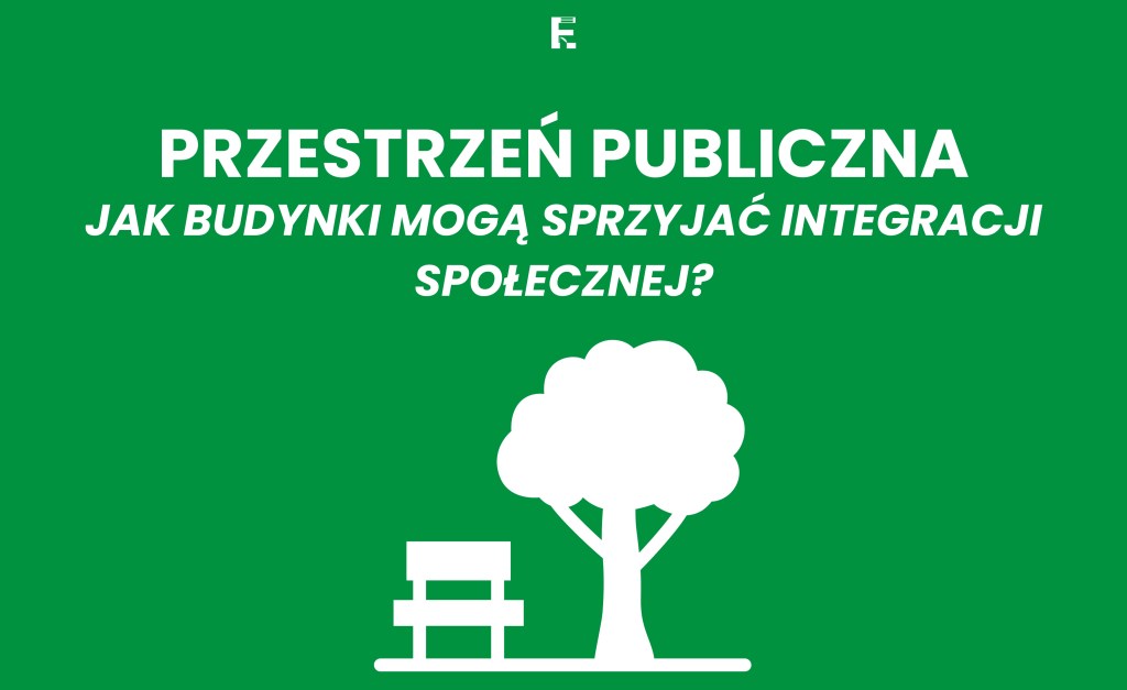 Transformacja przestrzeni publicznych: Jak budynki mogą sprzyjać integracji&nbsp;społecznej?