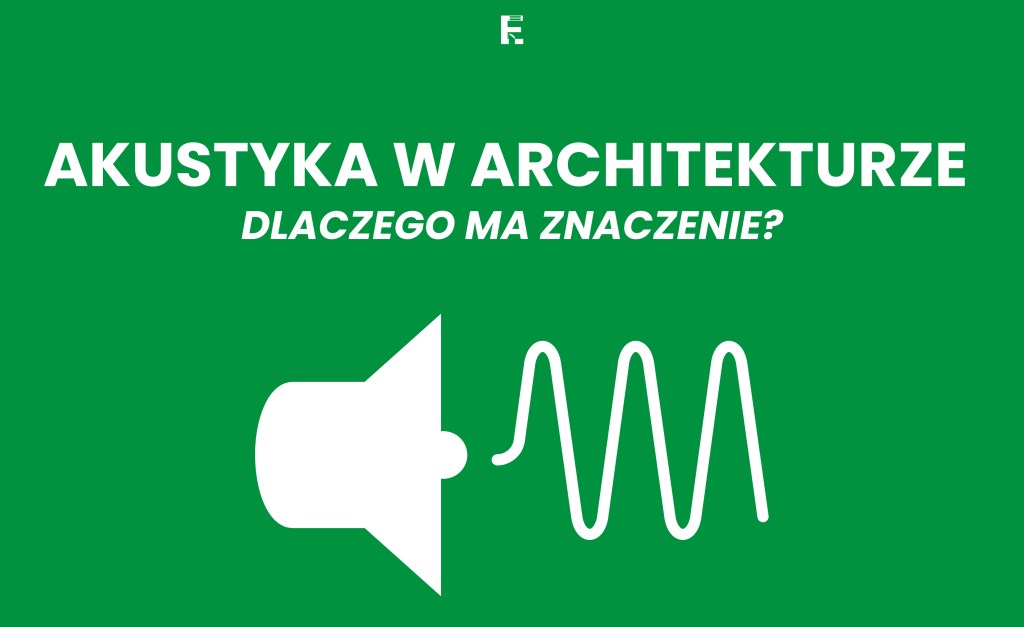 Akustyka w architekturze – dlaczego ma&nbsp;znaczenie?