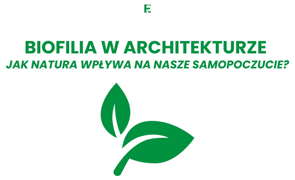 Biofilia w architekturze: jak natura wpływa na nasze&nbsp;samopoczucie?