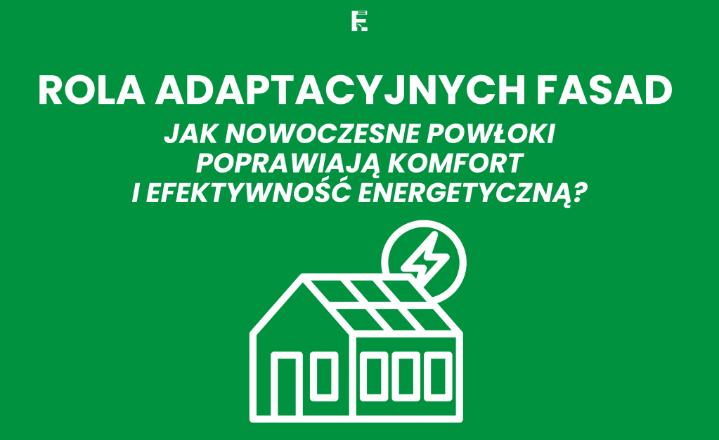 Rola Adaptacyjnych Fasad w Inteligentnych Budynkach: Jak Nowoczesne Powłoki Poprawiają Komfort i Efektywność&nbsp;Energetyczną?