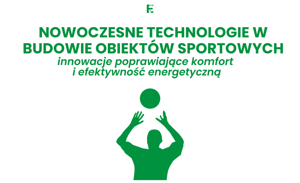 Nowoczesne technologie w budowie obiektów sportowych: innowacje poprawiające komfort i efektywność&nbsp;energetyczną