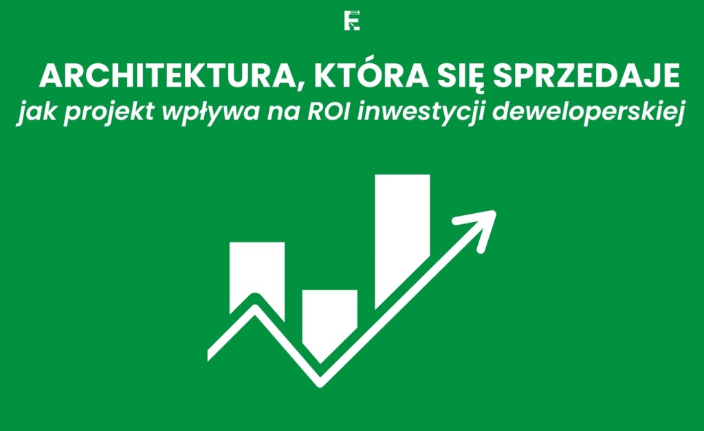 Architektura, która się sprzedaje: jak projekt wpływa na ROI inwestycji deweloperskiej