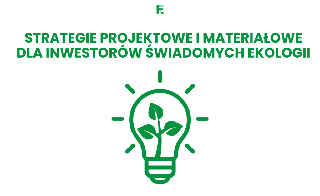Strategie projektowe i materiałowe dla inwestorów świadomych ekologii.