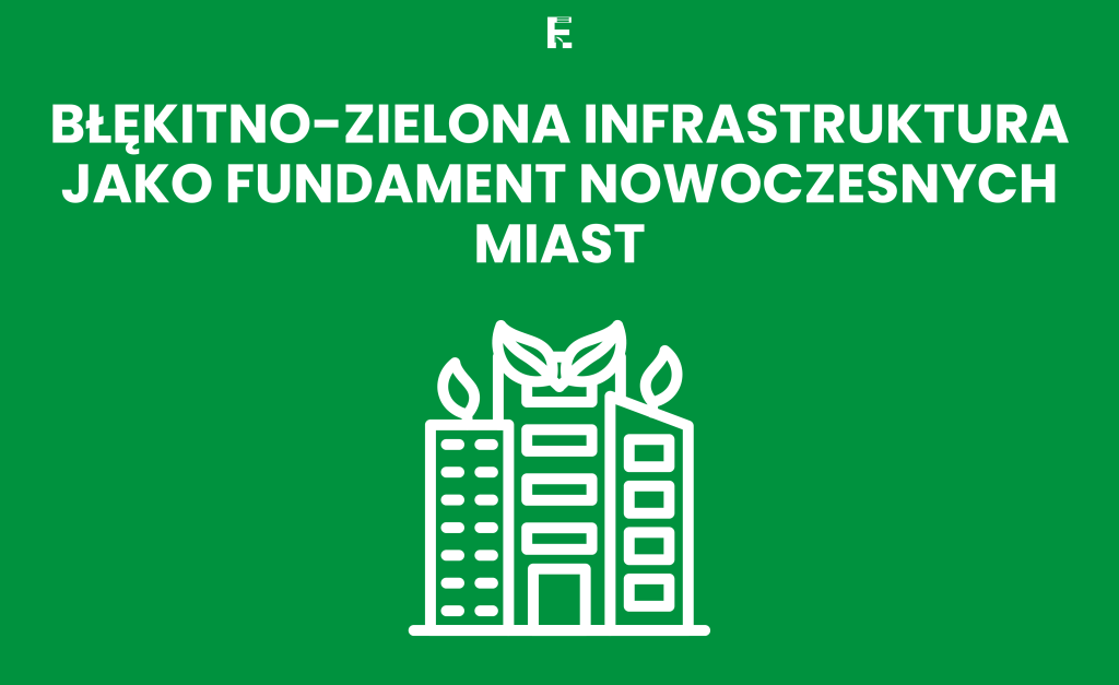 Błękitno-zielona infrastruktura jako fundament nowoczesnych miast
