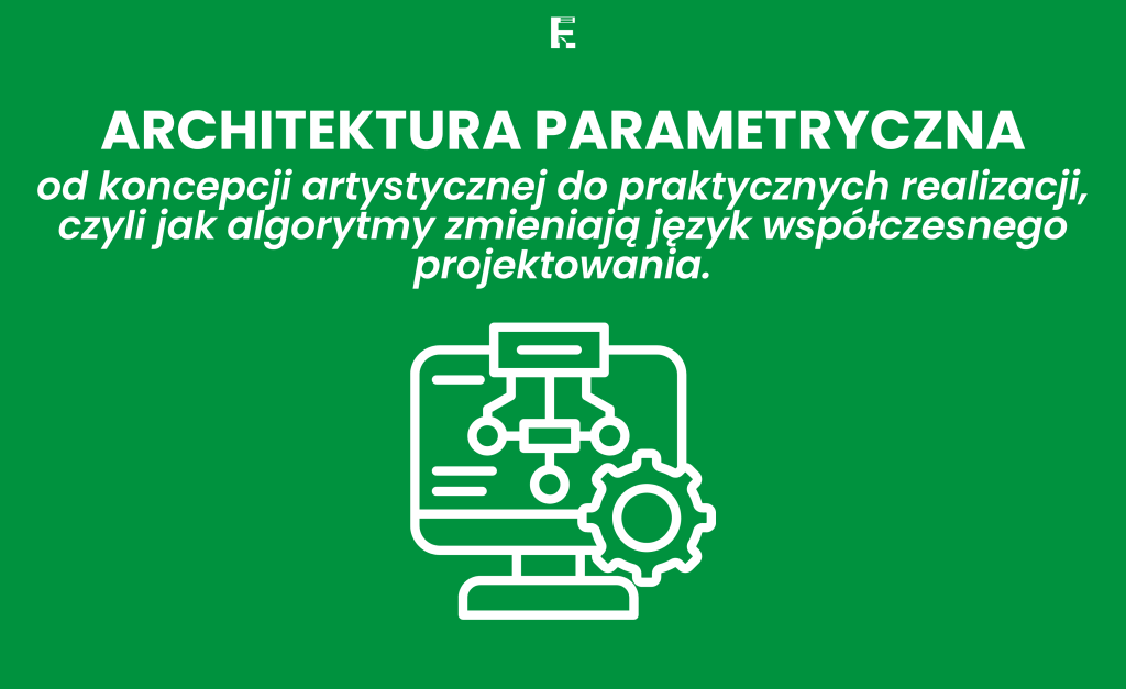 Architektura parametryczna: od koncepcji artystycznej do praktycznych realizacji, czyli jak algorytmy zmieniają język współczesnego projektowania.
