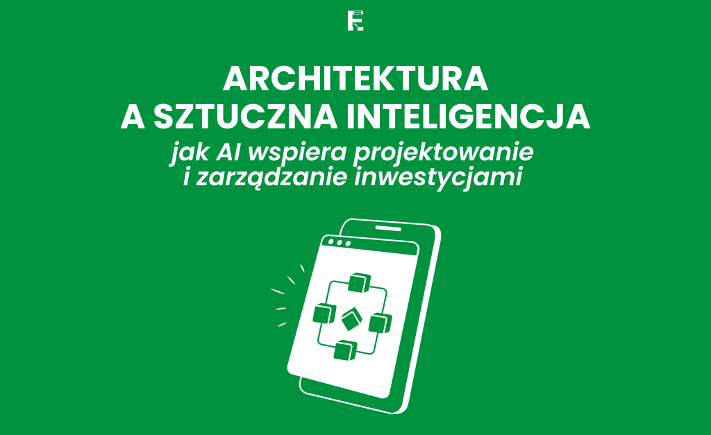 Architektura a sztuczna inteligencja: jak AI wspiera projektowanie i zarządzanie inwestycjami