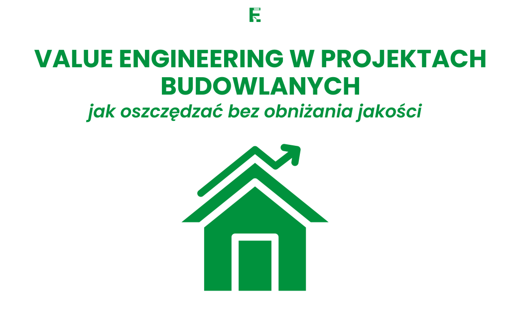 Value Engineering w projektach budowlanych: jak oszczędzać bez obniżania jakości