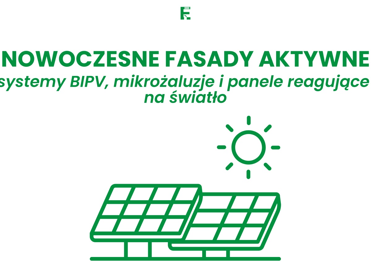 Nowoczesne fasady aktywne: systemy BIPV, mikrożaluzje i panele reagujące na&nbsp;światło