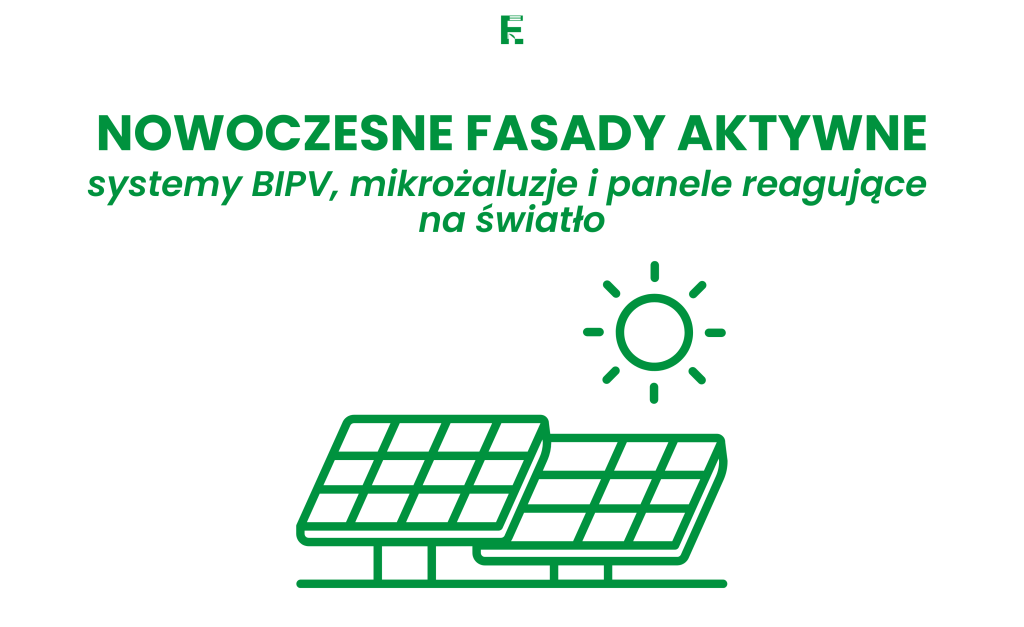 Nowoczesne fasady aktywne: systemy BIPV, mikrożaluzje i panele reagujące na&nbsp;światło