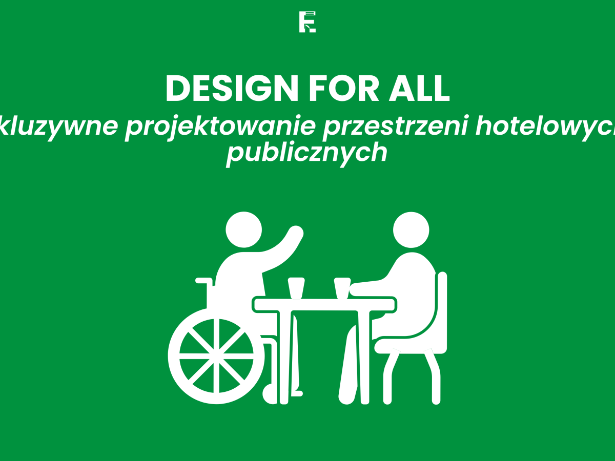 Design for All: inkluzywne projektowanie przestrzeni hotelowych i&nbsp;publicznych