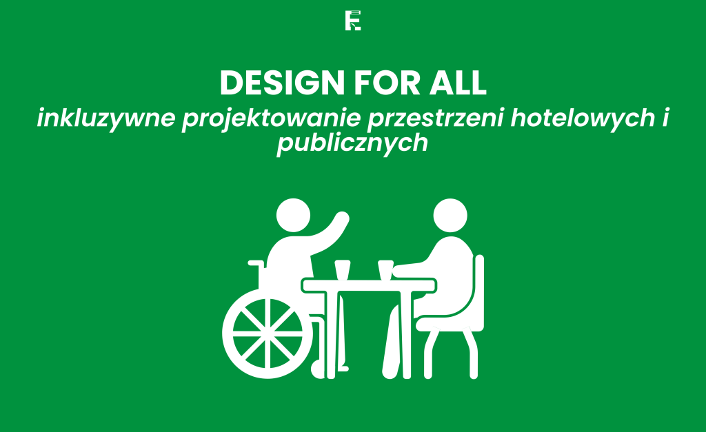 Design for All: inkluzywne projektowanie przestrzeni hotelowych i publicznych