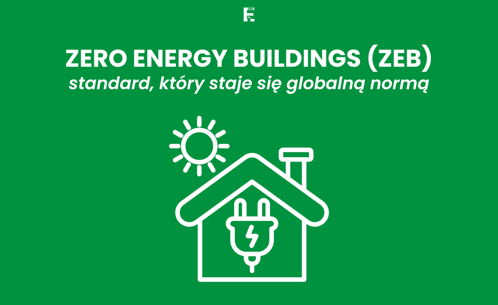 Zero Energy Buildings (ZEB): standard, który staje się globalną&nbsp;normą